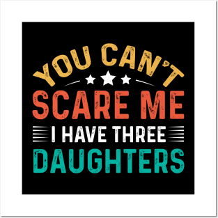 You Can't Scare Me I Have Three Daughters Posters and Art